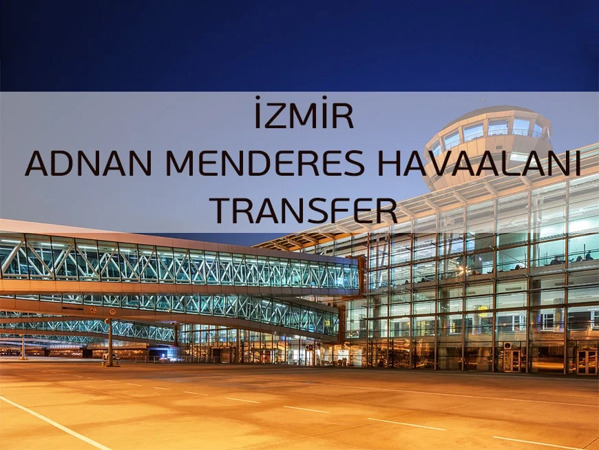 İzmir Adnan Menderes Havalimanı Transfer